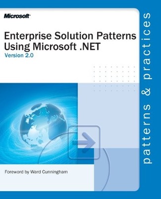ENTERPRISE SOLUTION PATTERNS USING MICROSOFT .NET By Microsoft Corporation *VG+*