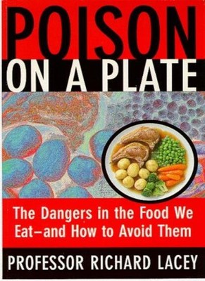 Poison on a Plate: Dangers in the Food We Eat and How to Avoid T