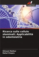 Ricerca Sulle Cellule Staminali: Applicabilità In Odontoiatria Shivani Mathur
