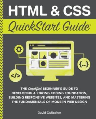 HTML & CSS QuickStart Guide: The Simplified Beginners Guide to Developing - GOOD