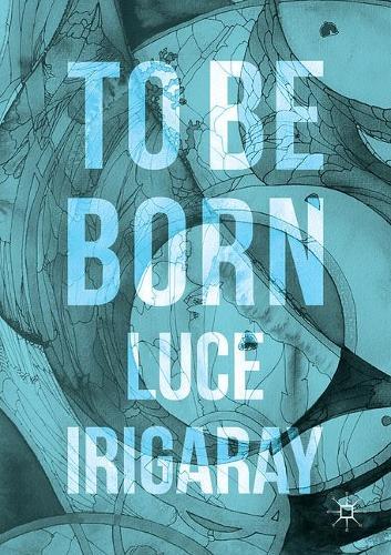 Thumbnail - Luce Irigaray To Be Born (taschenbuch)