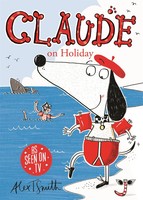 Alex T. Smith | Claude On Holiday | Taschenbuch | Englisch (2011) | 96 S.
