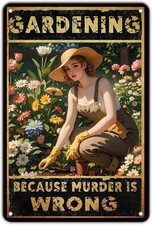 Garden Tin Metal Signs Gardening Because Murder Is Wrong Sign Plaque Poster