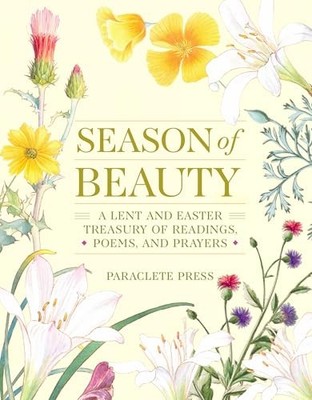 Season of Beauty: A Lent and Easter Treasury of Read...
