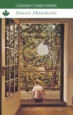 What the Small Day Cannot Hold (Canadian Papers in Peace Studies) - paperbac...