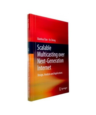 Scalable Multicasting over Next-Generation Internet: Design, Analysis and Applic