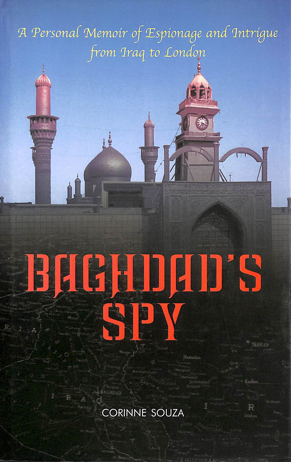 Baghdad's Spy: A Personal Memoir Of Espionage And Intrigue From Baghdad To Lon..