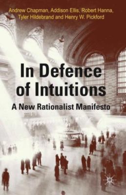 In Defense of Intuitions : A New Rationalist Manifesto, Hardcover by Chapman,...