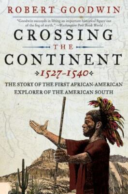 Crossing the Continent1527-1540:The Story of the First African American Explorer