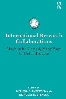 International Research Collaborations : Much to Be Gained, Many Ways to Get i...