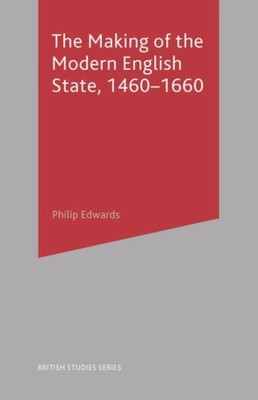 THE MAKING OF THE MODERN ENGLISH STATE by EDWARDS, PHILIP Paperback Self Help
