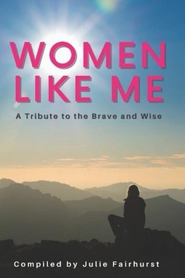 Women Like Me: A Tribute to the Brave and Wise (LARGE PRINT EDITION) by Charlott