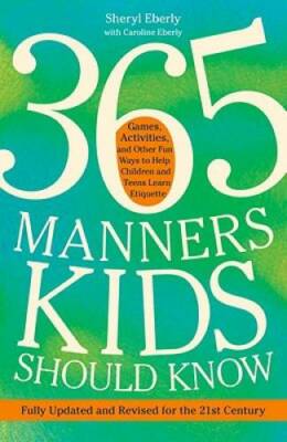 365 Manners Kids Should Know: Games, Activities, and Other Fun Ways to He - GOOD