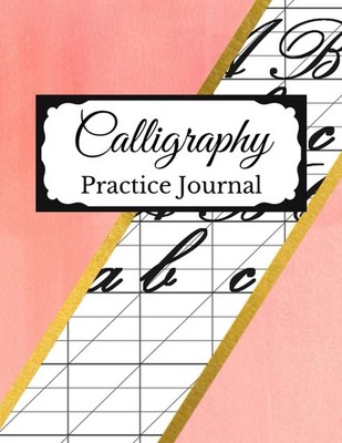 Calligraphy Practice Journal: Pink & Gold Modern Calligraphy Guide - 120