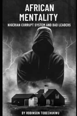 African Mentality Nigerian Corrupt System and Bad Leade -  NEW ROBINSON. TOBEC 2