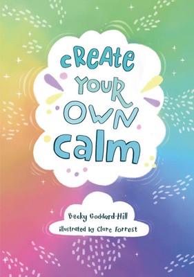 Create your own calm | Becky Goddard-Hill (u. a.) | Englisch | Taschenbuch