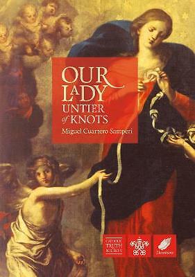 Our Lady, Untier of Knots: Story of a Marian Devotion by Miguel Cuartero...