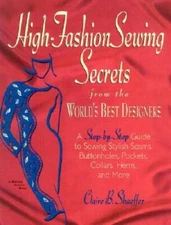 High Fashion Sewing Secrets from the World's Best Designers: A Step-By-St - GOOD