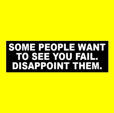 New ''SOME PEOPLE WANT TO SEE YOU FAIL. DISAPPOINT THEM.'' bumper sticker, funny