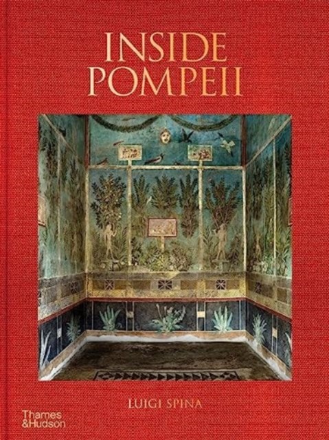 Inside Pompeii – A Financial Times Best Book of 2023 by Luigi Spina - Image 4