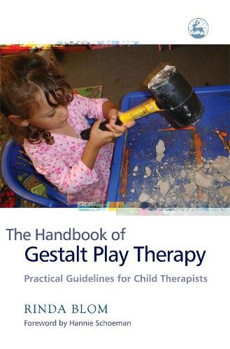 The Handbook of Gestalt Play Therapy by Rinda Blom - 9781843104599