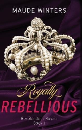 Maude Winters Royally Rebellious (Copertina rigida)