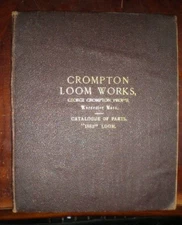 CROMPTON LOOM WORKS CATALOGUE OF PARTS "1883" LOOM, TEXTILE WEAVING, ACCEPTABLE