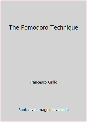 The Pomodoro Technique by Francesco Cirillo