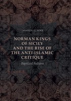 Joshua C. Birk | Norman Kings Of Sicily And The Rise Of The Anti-Islamic...
