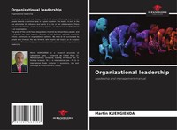 Organizational Leadership Leadership And Management Manual Martin Kuengienda