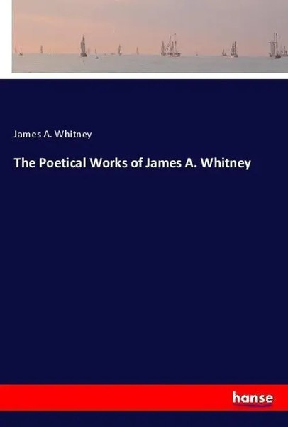 James A. Whitney | The Poetical Works Of James A. Whitney | Taschenbuch (2018)-image