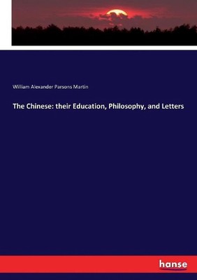 The Chinese: their Education, Philosophy, and Letters by William Alexander Parso