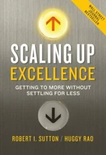 Scaling up Excellence : Getting to More Without Settling for Less by Huggy...