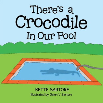 There's a Crocodile In Our Pool Bette Sartore Taschenbuch Englisch 2023