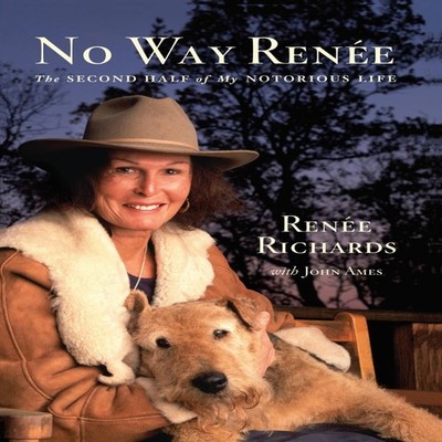 No Way Renee The Second Half of My Notorious Life Renee Richards
