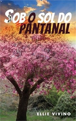 Saga Sob o Sol do Pantanal (Hardback or Cased Book)