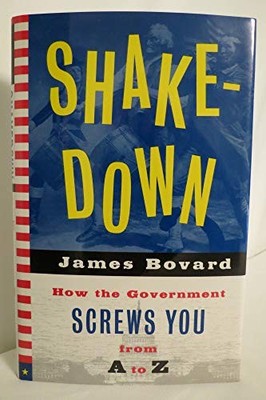 Shakedown: How the Government Screws You from A to Z - Hardcover - GOOD