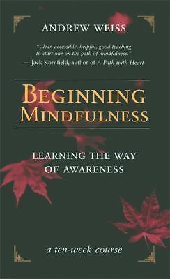 Beginning Mindfulness: Learning the Way of Awar- 9781577314417, paperback, Weiss