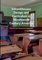 School(House) Design And Curriculum In Nineteenth Century America Joseph Da Silv