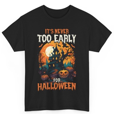 It's Never To Early For Halloween Fall Lover Unisex Cotton T-Shirt