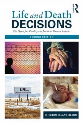 Life and Death Decisions : The Quest for Morality and Justice in Human Societ...