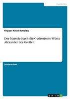 Der Marsch Durch Die Gedrosische WüSte Alexander Des GroßEn Filippos Rafail Kari