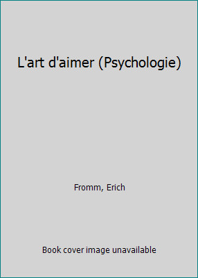 L'art d'aimer (Psychologie) by Fromm, Erich