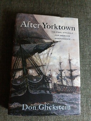 After Yorktown : The Final Struggle for American Independence by Don Glickstein