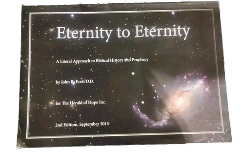 Eternity to Eternity: A Literal Approach to Biblical History Prophecy John Ecob - Picture 1 of 3