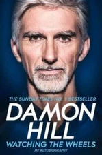 Watching the Wheels: My Autobiography - Paperback By Damon Hill - GOOD