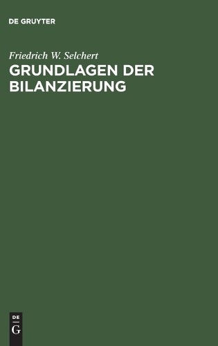 Friedrich W Selchert Grundlagen der Bilanzierung (Hardback)