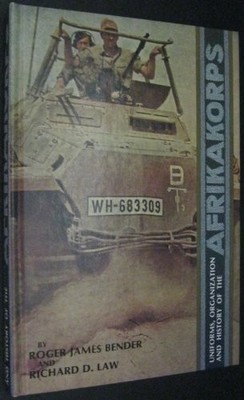 Uniforms Organization and History of the Afrikakorps by Roger James Bender