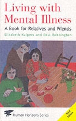 Living with Mental Illness: A Book for Relatives and Friends (Human Horizons): A