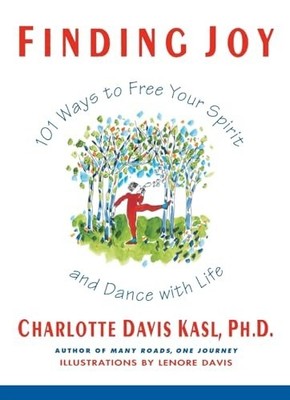 Finding Joy: 101 Ways to Free Your Spirit and Da by Kasl, Charlotte S 0060925884